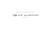 eZ publish 2.2 Installation Guide publish installation guide.pdfChapter 2 Installing eZ publish (standard1 method) This chapter is mainly intended for installation on a Red Hat Linux