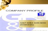 COMPANY PROFILE - gnpgroup.com.my€¦ · COMPANY PROFILE . Tel : +603 – 9056 1593 * Fax: +603 – 9054 7735. Company Background. G&P M&E Sdn Bhd is a mechanical and electrical