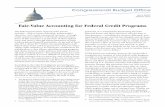 Fair-Value Accounting for Federal Credit Programs · 2019-12-11 · Fair-Value Accounting for Federal Credit Programs The federal government supports some private activities—such