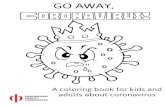 GO AWAY, Coronavirus! · We’ll beeeee okay! Most people only get a little bit sick and get better quickly. There are things you can do to keep from catching coronavirus and spreading