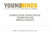 LOOKED AFTER YOUNG PEOPLE, TRANSITION AND MENTAL …cdn.communitycare.co.uk/VPP/PageFiles/51646/MCA and LAYP.pdf · relation to mental health due to stigma which makes some young