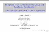 Reciprocal Frames, the Vector Derivative and Curvilinear ... · 17th Santalo Summer School 2016, Santander´ Joan Lasenby Signal Processing Group, Engineering Department, Cambridge,