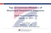 Top 10 Common Mistakes of Municipal Investment Programs · 2017-03-31 · Top 10 Common Mistakes of Municipal Investment Programs Rick Phillips GIOA Founder & President of FTN Main