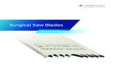 Surgical Saw Blades - Zimmer Biomet · 2020-01-10 · The pathways also allow for a more aggressive cut. Tooth Set Blade aggressive cut. The wide debris . relief channel is designed