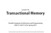 Lecture 18: Transactional Memory15418.courses.cs.cmu.edu/spring2017content/lectures/18_transacti… · CMU 15-418/618, Spring 2017 What you should know What a transaction is The diﬀerence