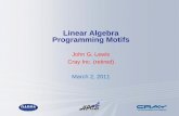 Linear Algebra Programming Motifs - Chapel · Features Used in Linear Algebra and Graph Algorithms Global Addressing Model with Affinity (domains and distributions for arrays on large