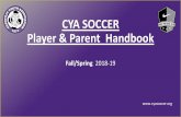 CYA SOCCER Player & Parent Handbook€¦ · We have a number of resources used to communicate with our membership: •Our web site () is one of many good sources of information. The