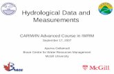 Hydrological Data and Measurements - McGill University · Hydrological Data and Measurements CARIWIN Advanced Course in IWRM September 17, 2007 Apurva Gollamudi Brace Centre for Water