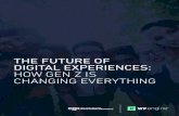 THE FUTURE OF DIGITAL EXPERIENCES: HOW GEN Z IS CHANGING EVERYTHING · 2017-12-04 · the tendency of technology trends to trickle up rather than down the age span, Gen Z potentially