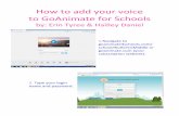 How to add your voice to GoAnimate for Schools GoAnimate.pdf · goanimate.com (your subscription website). 2. Type your login name and password. 3. Then click on Your Videos. 4. After