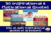 30 Inspirational & Motivational Quotes€¦ · Use as daily inspirational quotes or as posters! “My teacher thought I was smarter than I was- so I was.” –Six Year Old “Not