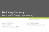 Medical Legal Partnership · 2018-04-10 · Engaging with providers •Trainings •Legal case feedback •Direct provider engagement Provider satisfaction- feedback from providers