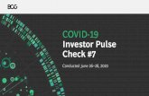 COVID-19 Investor Pulse...2. Executive summary | BCG’s COVID-19 Investor Pulse Check #7 Since the previous pulse check three weeks earlier, investors surveyed are significantly more