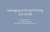 Leveraging AI for Self-Driving Cars at GM - NVIDIA · The Vision 3? •Mobility –one of the most significant revolutions of modern times •Self-driving cars will take mobility