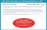 ACVO Guide to Newsletters #3...Mailchimp Mailchimp is an online marketing tool which is free to sign up to - with the basic Mailchimp account allowing you to have up to 2000 users.