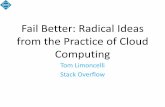 Fail Better: Radical Ideas from the Practice of Cloud Computing · 2019-03-20 · “cloud computing” = “distributed computing” 1. Use cheaper, less reliable, hardware • Create