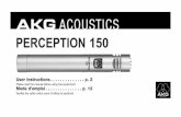 PERCEPTION 150 - AKG · 8 PERCEPTION 150 Crackling noises or low output. • Partial short-circuits due to excessive humidity. • Place microphone in warm, dry room and allow to