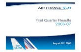 First Quarter Results 2006-07 - Air France KLM · Q1 2005-06 Q1 2006-07 +0.7 pts 65.5%65.5% 66.2%66.2% First Quarter 660 729 Total cargo revenues (in millions) 11 28 Cargo operating