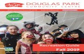 Recreation Guide - Douglas Park Community Centre · 801 West 22nd Avenue, Vancouver, BC V5Z 1Z8 Tel:604-257-8130 (press #1) . Jointly operated by the Douglas Park Community Association