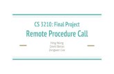CS 3210: Final Project Remote Procedure Call · Motivation Motivation: socket interface is hard to use Procedure call is a well understood mechanism We extend JOS to support remote