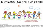 BECOMING ENGLISH EXPERTS!!!!!!! … · BECOMING ENGLISH EXPERTS!!!!! Estimados apoderados, Mediante estas presentaciones, se busca que los alumnos se familiaricen con el inglés,