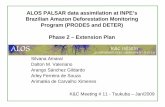 ALOS PALSAR data assimilation at INPE’s Brazilian Amazon ... · Phase 2 – Extension Plan Silvana Amaral Dalton M. Valeriano Arango Sánchez Gildardo Arley Ferreira de Souza Arimatéa