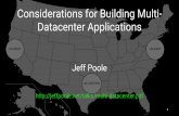 Considerations for Building Multi- Datacenter Applicationsjeffpoole.net/talks/multi-datacenter.pdf · - Works well if a user's data "lives" in one DC - Better latency to only have