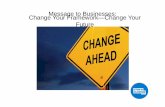 MessagetoBusinesses: Change YourFramework—Change Your … · • Make it betterby ”really” listeningtothem • Always addressthemby name • Be useful, Be interesting… stayclearofone-size-fits