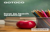 how to teach speaking€¦ · speaking Speaking, in this unit, refers not to the repetition of new vocabulary or of pre-structured sentences; it refers to activities that force students