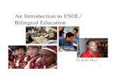 An Introduction to ESOL/ Bilingual Educationed682sociopoliticalfoundations.weebly.com/uploads/7/3/7/...bilingualism for people of privileged backgrounds, but not for people who are