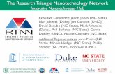 The Research Triangle Nanotechnology Network...1 The Research Triangle Nanotechnology Network Innovative Nanotechnology Hub Executive Committee: Jacob Jones (NC State), Nan Jokerst