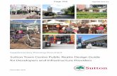 Sutton Town Centre Public Realm Design Guide for ... · identified 41 sites for redevelopment within Sutton Town Centre. These redevelopment sites will undoubtedly affect the public