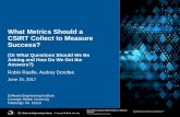 What Metrics Should a CSIRT Collect to Measure Success?€¦ · What Metrics Should a CSIRT Collect to Measure Success? Project History. 10 ... Revised spreadsheet multiple times