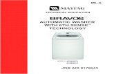 TECHNOLOGY WITH 6TH SENSE AUTOMATIC WASHER · This Maytag Job Aid, “Bravos™ Automatic Washer With 6th Sense™ Technology” (Part No. 8178643), provides the In-Home Service Professional