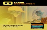 Download Mobile 4 for Android - ClearDestination · 2020-04-30 · Download Mobile 4 for Android 1. If you already have a version of Mobile 3 or 4 on your device it is important to