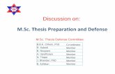 M.Sc. Thesis Preparation and Defense€¦ · Need of M.Sc. Thesis Format •For maintaining uniformity in terms of –Typeface and quality, spacing, margins, page numbering, title