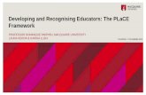 Developing and Recognising Educators: The PLaCE …...THURSDAY 7 NOVEMBER 2019 Developing and Recognising Educators: The PLaCE Framework PROFESSOR DOMINIQUE PARRISH, MACQUARIE UNIVERSITY