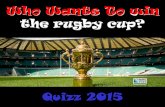 Who Wants To win the rugby cup?pedagogie.ac-toulouse.fr/langues-vivantes-32/DefisLangues/2015/De… · The first rugby world cup took place in . A 1987 . B 1988 . C . 1960 . D . 1789