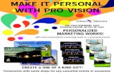 ONE PIECE MINIMUMS. EASY PERSONALIZATION. NO SET-UP … · MARKETING WORKS! 86% Say personalized marketing leads to a buying decision! CREATE A ONE OF A KIND GIFT! Personalize with