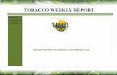 TOBACCO WEEKLY REPORT - TIMB · 12/14/2018  · Mash Central 14,913 1,531 53 98 16,497 11,819 40% ... 6 VIETNAM 3,871,603 15,397,725 3.98 6 RUSSIA 4,692,140 16,000,618 3.41 ... 2018