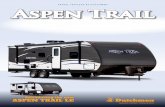 ASPEN TRAIL LE - Dutchmen · Digital TV Antenna Easy Lube Axles Extended Long Rain Gutters Front and Rear Stabilizing Jacks Heated and Enclosed Underbelly Manual Awning Mega Pass-Thru