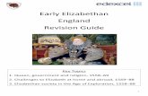 Early England Revision · 2020-03-11 · 1 Early Elizabethan England Revision Guide Key Topics 1. Queen, government and religion, 1558–69 2. Challenges to Elizabeth at home and