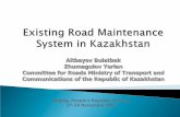 Aitbayev Bulatbek Zhumagulov Yerlan Committee for Roads ... · 207 175 151 526 109 37 6 16 37 10 230 177 555 186 ... Kazakhstan ¾ improvement of ... Construction of pedestrian underpasses