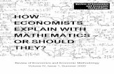 HOW ECONOMISTS EXPLAIN WITH MATHEMATICS OR SHOULD … · HOW ECONOMISTS EXPLAIN WITH MATHEMATICS – OR SHOULD THEY? Review of Economics and Economic Methodology Volume IV, Issue