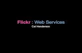 Flickr : Web Services - MaisonBisson · Photo Storage Database API Logic Templates Endpoints Users 3rd Party Apps Flickr Apps Node Service Email Flickr ... • Smarty for templating