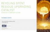 REYCLING SPENT RESIDUE UPGRADING CATALYST · CATALYST ENABLING A GREENER FUTURE THOMAS CENTA Recycling Metals Conference 2019 ... This presentation does not constitute or form part