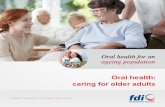 Oral health: caring for older adults - FDI World Dental ... · Older adults are more prone to developing oral health problems: Senior adults are at an increased risk for tooth loss,