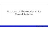 3b. 1st Law of Thermodynamics Closed Systems · First Law of Thermodynamics in Closed Systems •Steady statemeans that all the thermodynamic properties of the system remain unchanged