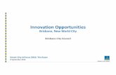 Innovation Opportunities - TM Forum€¦ · Innovation Opportunities Brisbane, New World City Brisbane City Council Smart City InFocus 2016: Yinchuan 8 September 2016. Brisbane Vision