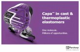Capa in cast & thermoplastic elastomers...marketed as Capa™ by Perstorp Production of monomer, polyols and thermoplastics, in Warrington, UK Cast PU elastomers and TPU are key markets